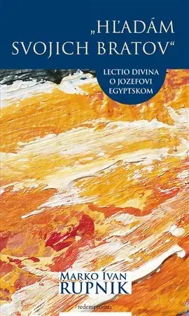 Kresťanstvo Hľadám svojich bratov - Marko Rupnik