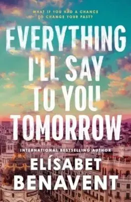 Romantická beletria Everything I'll Say to You Tomorrow - Elísabet Benavent