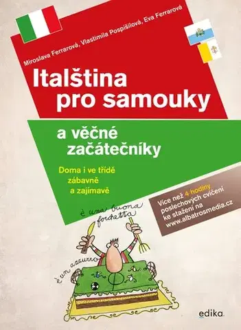 Učebnice a príručky Italština pro samouky a věčné začátečníky - Eva Ferrarová,Miroslava Ferrarová,Vlastimila Pospíšilová