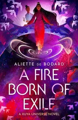 Sci-fi a fantasy A Fire Born of Exile: A beautiful standa - Aliette de Bodard