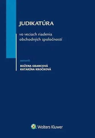 Obchodné právo Judikatúra vo veciach riadenia obchodných spoločností - Božena Grancová,Katarína Kročková