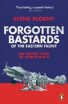 Druhá svetová vojna Forgotten Bastards of the Eastern Front - Serhii Plokhy