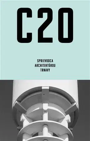 Architektúra C20 - Sprievodca architektúrou Trnavy - Martin Zaiček