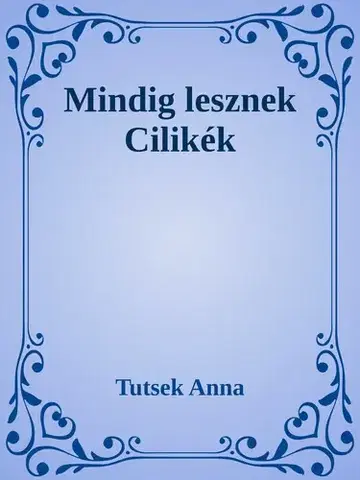 Svetová beletria Mindig lesznek Cilikék - Anna Tutsek