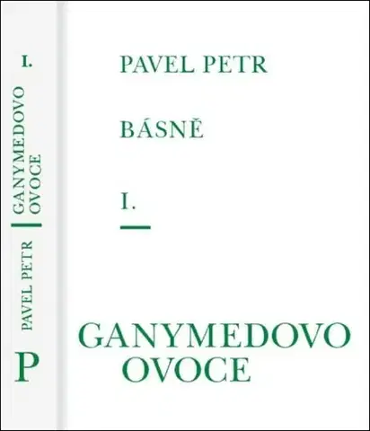 Poézia - antológie Básně I.: Ganymedovo ovoce - Petr Pavel