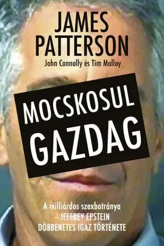 Fejtóny, rozhovory, reportáže Mocskosul gazdag - James Patterson,John Connolly,Judit Sereg
