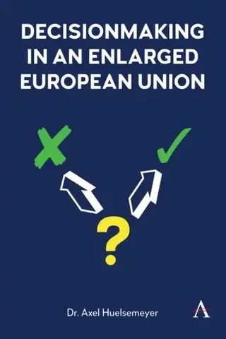 Politológia Decisionmaking in an enlarged European Union - Dr. Axel Huelsemeyer