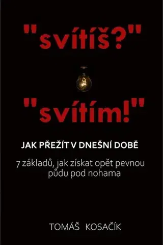 Motivačná literatúra - ostatné Jak přežít v dnešní době - Tomáš Kosačík