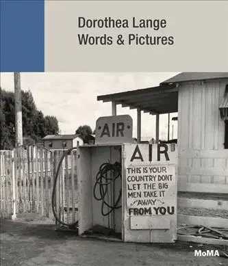 Fotografia Dorothea Lange: Words + Pictures - Meister Sarah Hermanson