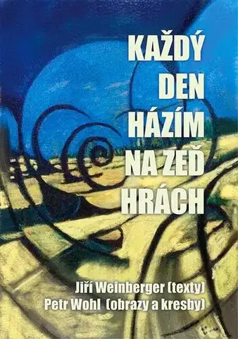 Humor a satira Každý den házím na zeď hrách - Jiří Weinberger,Petr Wohl