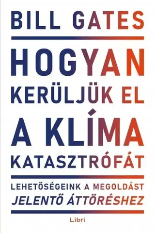 Ekológia, meteorológia, klimatológia Hogyan kerüljük el a klímakatasztrófát? - Bill Gates