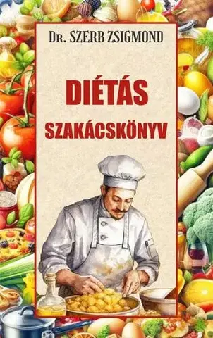 Zdravá výživa, diéty, chudnutie Diétás szakácskönyv - Zsigmond Szerb