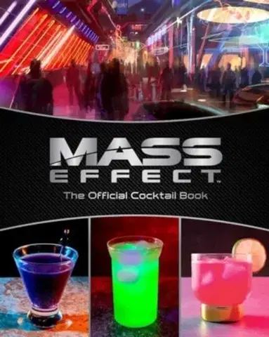 Pivo, whiskey, nápoje, kokteily Mass Effect: The Official Cocktail Book - Cassandra Reeder,Jim Festante