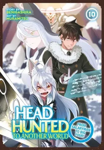 Beletria - ostatné Headhunted to Another World: From Salaryman to Big Four! Vol. 10 - Benigashira