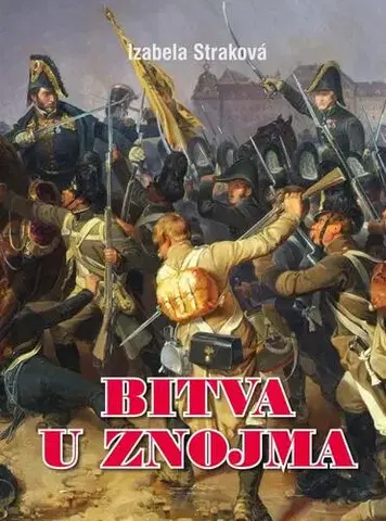 Slovenské a české dejiny Bitva u Znojma - Izabela Straková