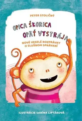Rozprávky Opica Škorica opäť vystrája - Peter Stoličný,Sabína Liptáková