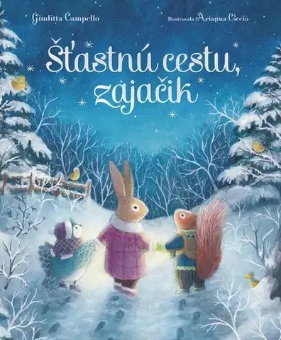 Rozprávky Šťastnú cestu, zajačik - Giuditta Campello,Arianna Ciccio,Alexandra Lenzi-Kučmová