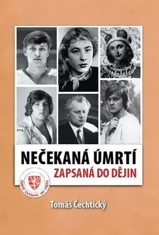 Biografie - ostatné Nečekaná úmrtí zapsaná do dějin - Tomáš Čechtický