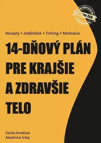Zdravá výživa, diéty, chudnutie 14-dňový plán pre krajšie a zdravšie telo - Danka Kmeťová