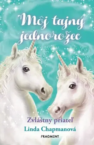 Pre dievčatá Môj tajný jednorožec 6: Zvláštny priateľ - Linda Chapmanová,Andrew Farley,Lucia Boszorádová
