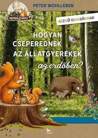 Príroda Hogyan cseperednek az állatgyerekek az erdőben? - Peter Wohlleben