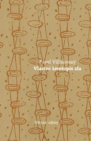 Slovenská beletria Vlastní životopis zla - Pavel Vilikovský