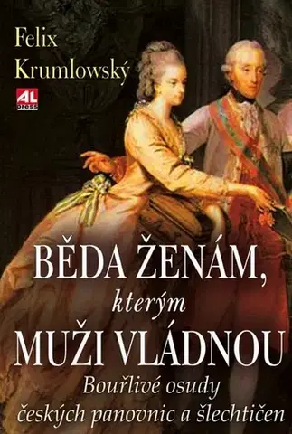 Historické romány Běda ženám, kterým muži vládnou - Felix Krumlovský