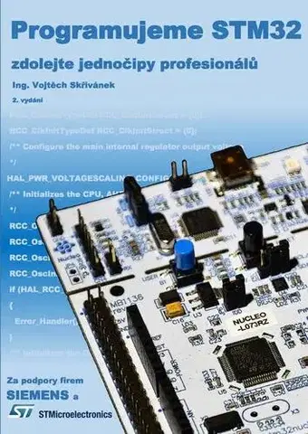 Programovanie, tvorba www stránok Programujeme STM32: zdolejte jednočipy profesionálů, 2. vydání - Vojtěch Skřivánek