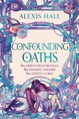Romantická beletria Confounding Oaths - Alexis Hall