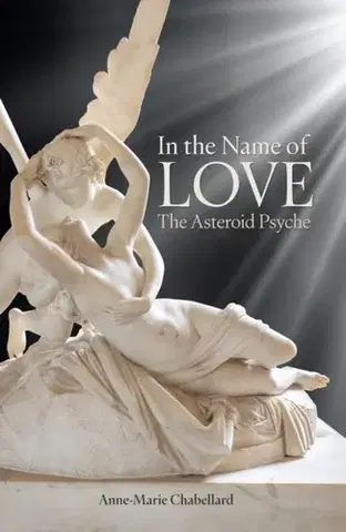 Astrológia, horoskopy, snáre In the Name of Love: The Asteroid Psyche - Anne-Marie Chabellard