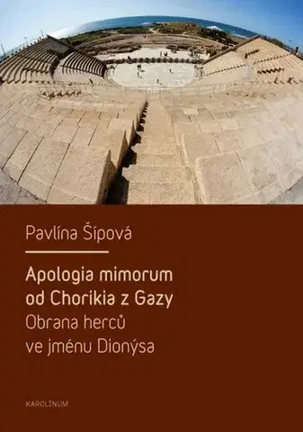História Apologia mimorum od Chorikia z Gazy. Obrana herců ve jménu Dionýsa. - Pavlína Šípová