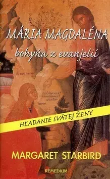 Biografie - ostatné Mária Magdaléna bohyňa z evanjelií - Margaret Starbird