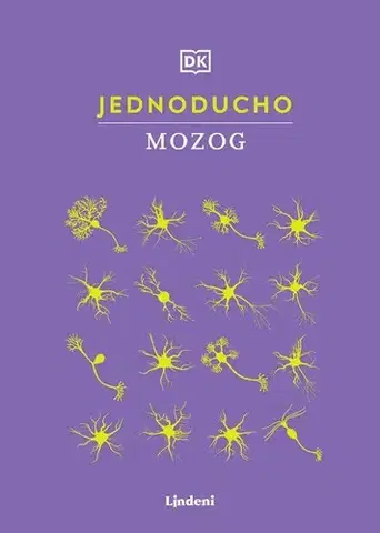 Ľudské telo, človek Jednoducho - Mozog - Kolektív autorov,Petra Rímska