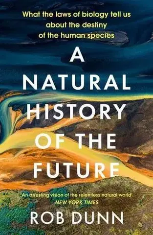 História - ostatné A Natural History of the Future - Rob Dunn