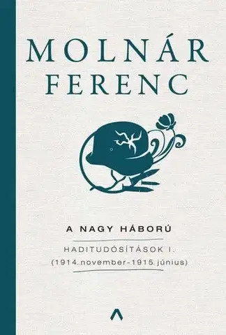 Skutočné príbehy A Nagy Háború - Ferenc Molnár