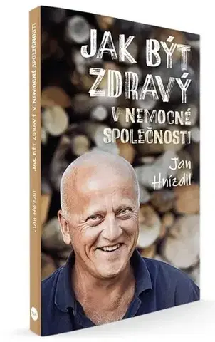 Eseje, úvahy, štúdie Jak být zdravý v nemocné společnosti - Jan Hnízdil