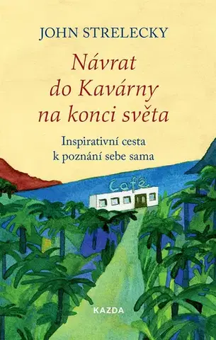Motivačná literatúra - ostatné Návrat do Kavárny na konci světa - John P. Strelecky