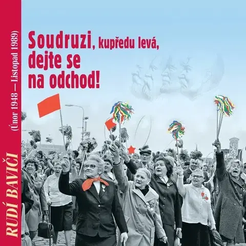 História SUPRAPHON a.s. Rudí baviči aneb Soudruzi, dejte se na odchod!