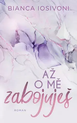 Romantická beletria Až o mě zabojuješ - Bianca Iosivoni