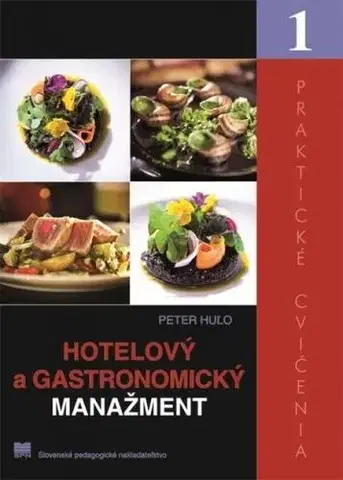 Učebnice - ostatné Hotelový a gastronomický manažment – Praktické cvičenia 1 - Peter Huľo