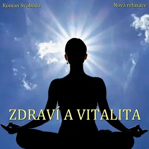 Rozvoj osobnosti Nová relaxace Zdraví a vitalita