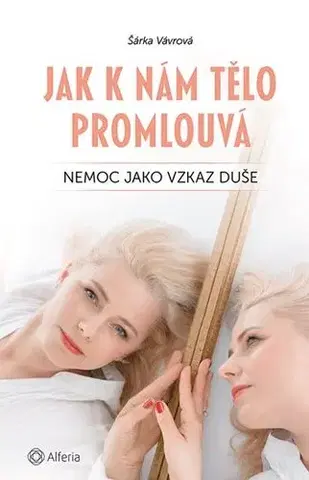 Alternatívna medicína - ostatné Jak k nám tělo promlouvá - Šárka Vávrová