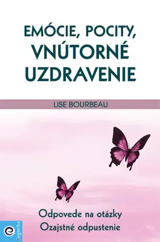 Duchovný rozvoj Emócie, pocity, vnútorné uzdravenie - Lise Bourbeau