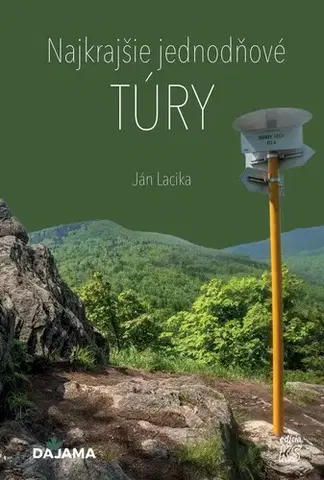 Turistika, skaly Najkrajšie jednodňové túry - Ján Lacika