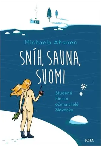 Cestopisy Sníh, sauna, Suomi - Michaela Ahonen,Milena Machalová