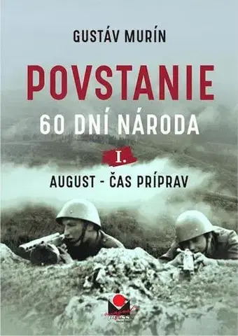 História - ostatné Povstanie – August, čas príprav - Gustáv Murín