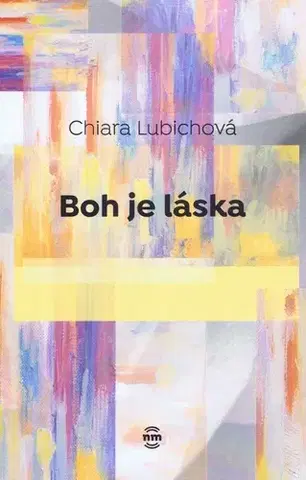 Kresťanstvo Boh je láska - Chiara Lubichová