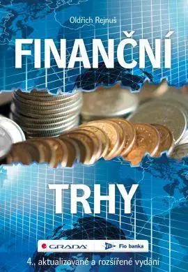 Financie, finančný trh, investovanie Finanční trhy - 4. vydání - Oldřich Rejnuš
