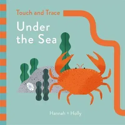 Leporelá, krabičky, puzzle knihy Hannah + Holly Touch and Trace - Under the Sea - Hannah Holly