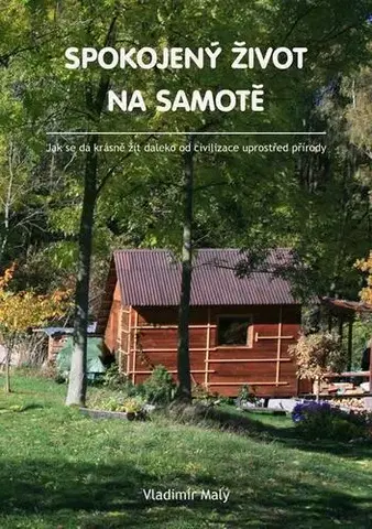 Zdravie, životný štýl - ostatné Spokojený život na samotě - Vladimír Malý